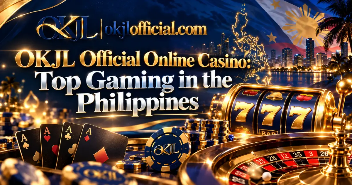 OKJL Official Online Casino: Top Gaming in the Philippines